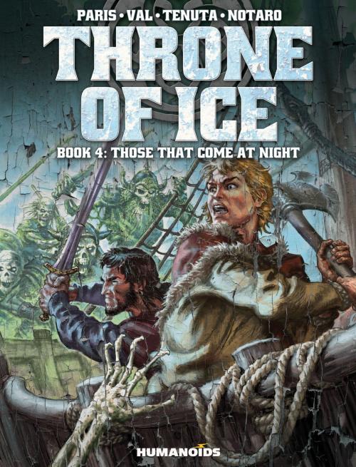 Cover of the book Throne of Ice #4 : Those that Come at Night by Alain Paris, Val, Saverio Tenuta, Notaro, Humanoids Inc