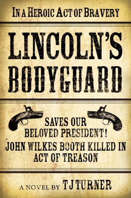 Cover of the book Lincoln's Bodyguard by TJ Turner, Oceanview Publishing