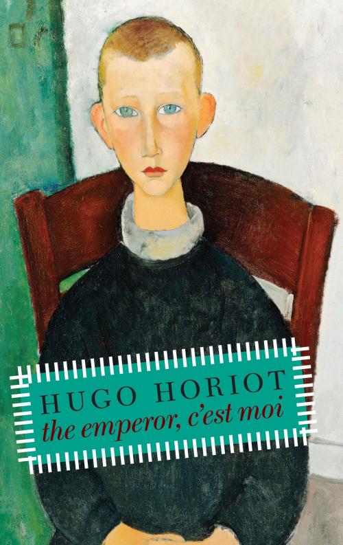 Cover of the book The Emperor, C'est Moi by Hugo Horiot, Seven Stories Press