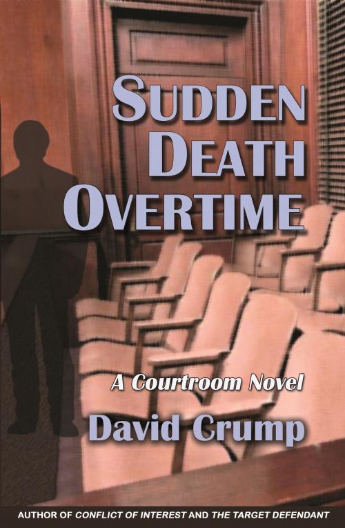Cover of the book Sudden Death Overtime: A Courtroom Novel by David Crump, Quid Pro, LLC