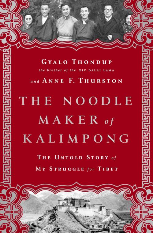 Cover of the book The Noodle Maker of Kalimpong by Gyalo Thondup, Anne F Thurston, PublicAffairs