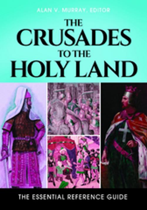 Cover of the book The Crusades to the Holy Land: The Essential Reference Guide by , ABC-CLIO