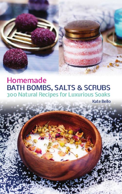 Cover of the book Homemade Bath Bombs, Salts and Scrubs by Kate Bello, Ulysses Press