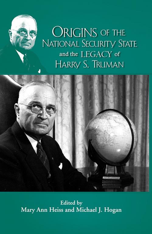 Cover of the book Origins of the National Security State and the Legacy of Harry S. Truman by , Truman State University Press