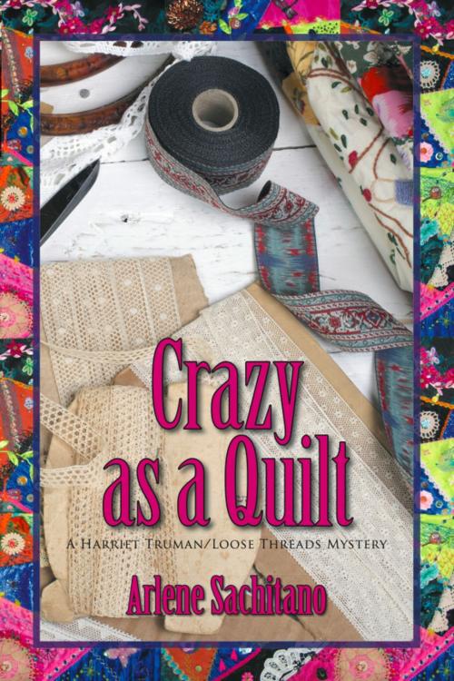 Cover of the book Crazy as a Quilt by Arlene Sachitano, Zumaya Publications LLC