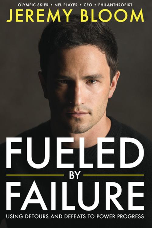 Cover of the book Fueled By Failure by Jeremy Bloom, Greg Gorman, Entrepreneur Press