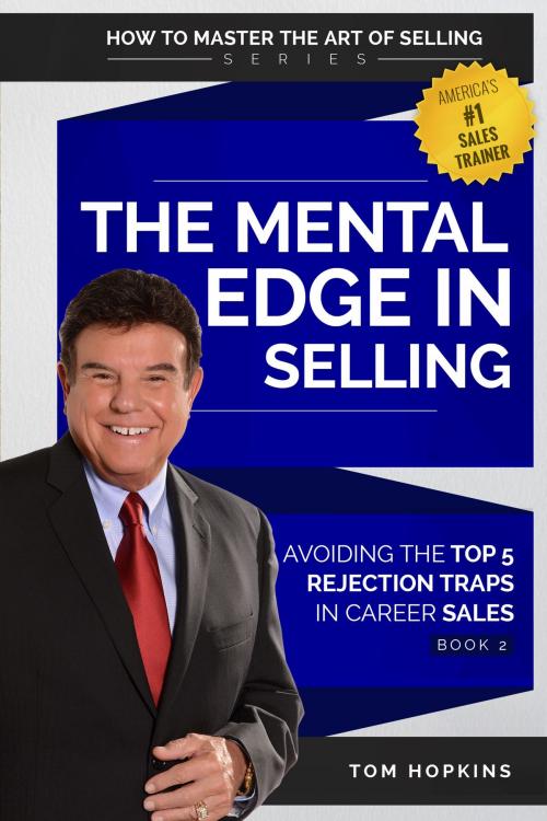 Cover of the book The Mental Edge in Selling by Tom Hopkins, Made For Success Publishing