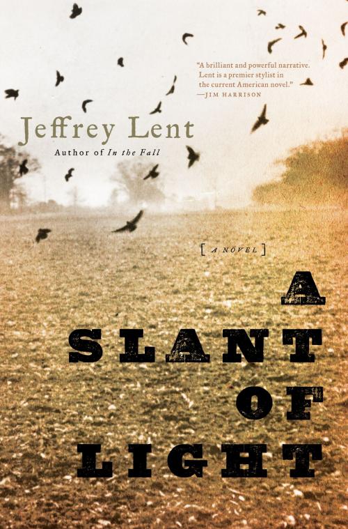 Cover of the book A Slant of Light by Jeffrey Lent, Bloomsbury Publishing