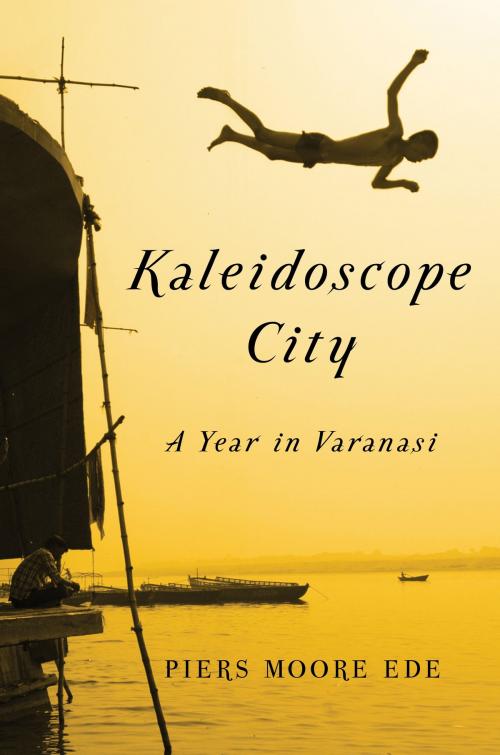 Cover of the book Kaleidoscope City by Piers Moore Ede, Bloomsbury Publishing