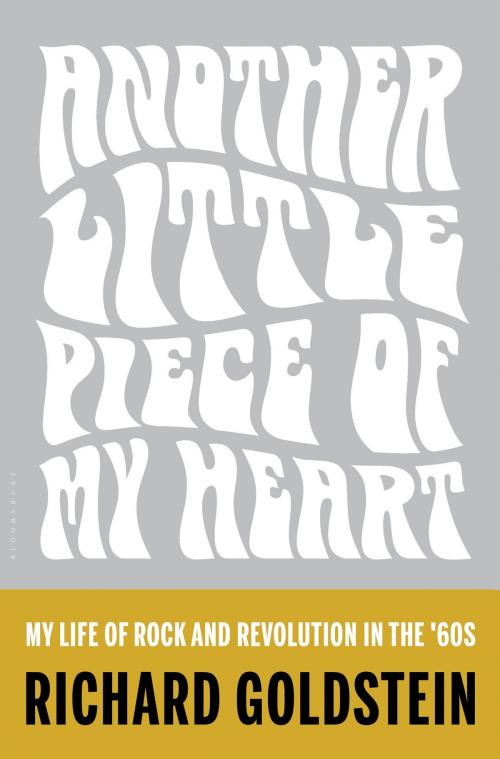 Cover of the book Another Little Piece of My Heart by Richard Goldstein, Bloomsbury Publishing