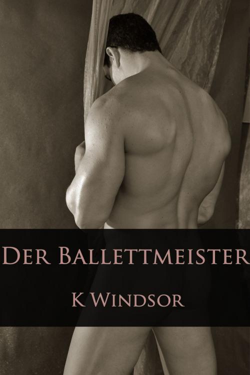 Cover of the book Der Ballettmeister by K Windsor, Black Serpent Erotica