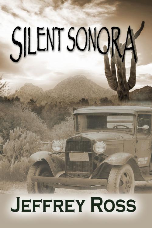 Cover of the book Silent Sonora by Jeffery Ross, Rogue Phoenix Press