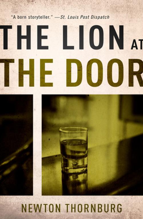 Cover of the book The Lion at the Door by Newton Thornburg, Diversion Books