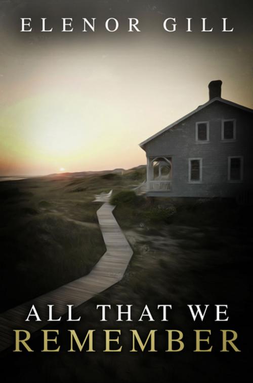 Cover of the book All That We Remember by Elenor Gill, Diversion Books