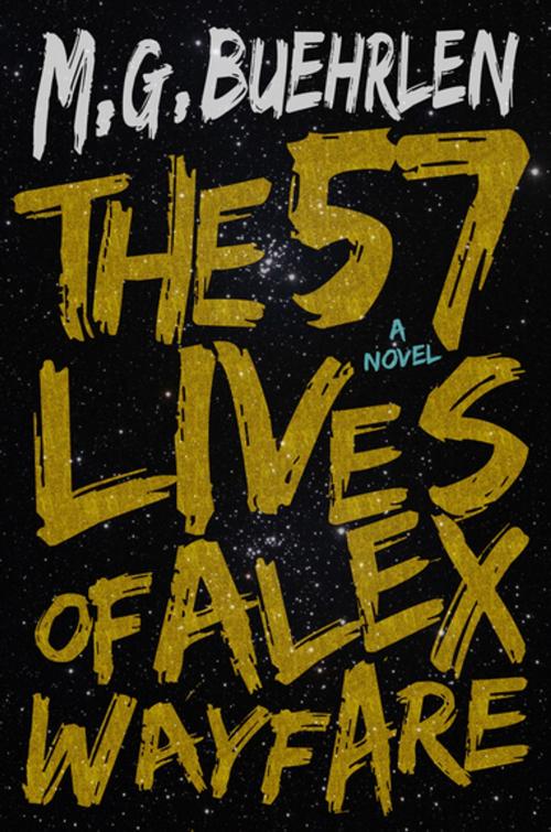 Cover of the book The 57 Lives of Alex Wayfare by M.G. Buehrlen, Diversion Books