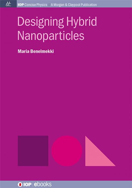 Cover of the book Designing Hybrid Nanoparticles by Maria Benelmekki, Morgan & Claypool Publishers