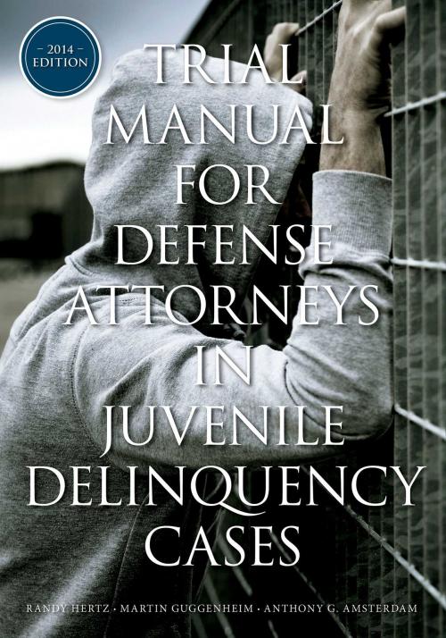 Cover of the book Trial Manual for Defense Attorneys in Juvenile Delinquency Cases by Anthony G. Amsterdam, Martin Guggenheim, Randy Hertz, American Bar Association