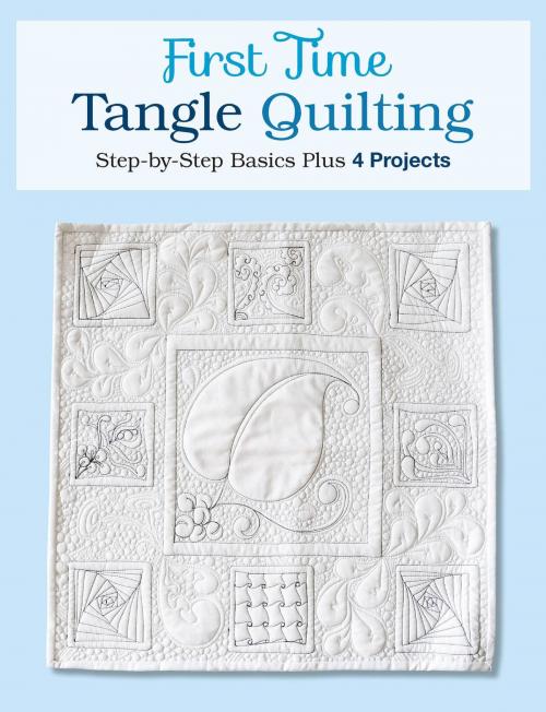 Cover of the book First Time Tangle Quilting by Jane Monk, Creative Publishing International