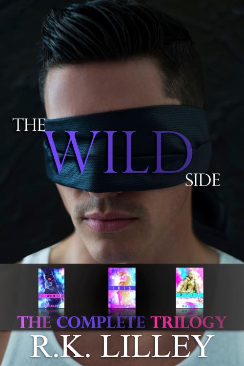 Cover of the book The Wild Side Trilogy by R.K. Lilley, R.K. Lilley LLC
