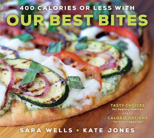 Cover of the book 400 Calories or Less with Our Best Bites by Wells, Sara, Jones, Kate, Deseret Book Company