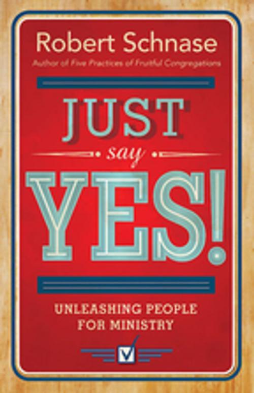 Cover of the book Just Say Yes! by Robert Schnase, Abingdon Press