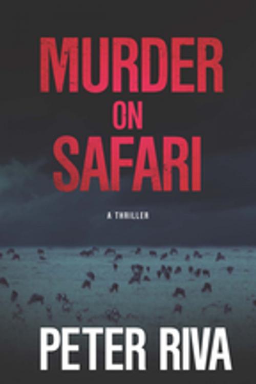 Cover of the book Murder on Safari by Peter Riva, Skyhorse Publishing