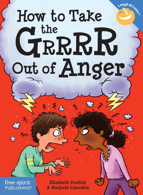 Cover of the book How to Take the Grrrr Out of Anger by Elizabeth Verdick, Marjorie Lisovskis, Free Spirit Publishing
