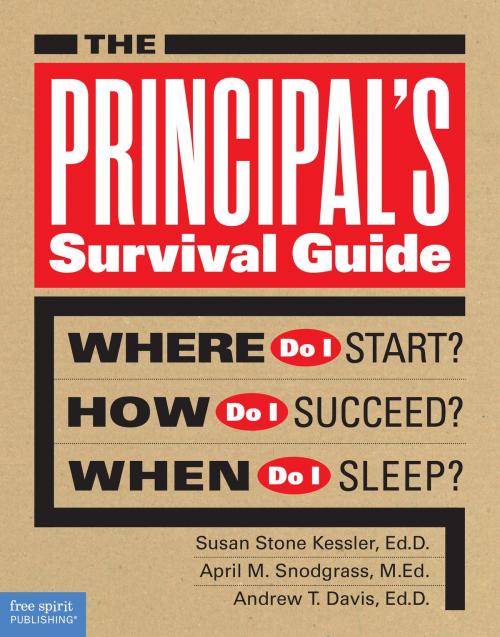 Cover of the book The Principal's Survival Guide by Susan Stone Kessler, Ed.D., April M. Snodgrass, M.Ed., Andrew T. Davis, Ed.D, Free Spirit Publishing