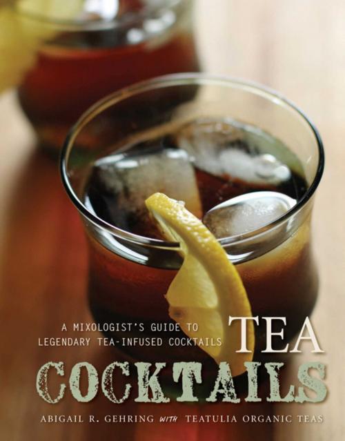 Cover of the book Tea Cocktails by Abigail R. Gehring, Skyhorse