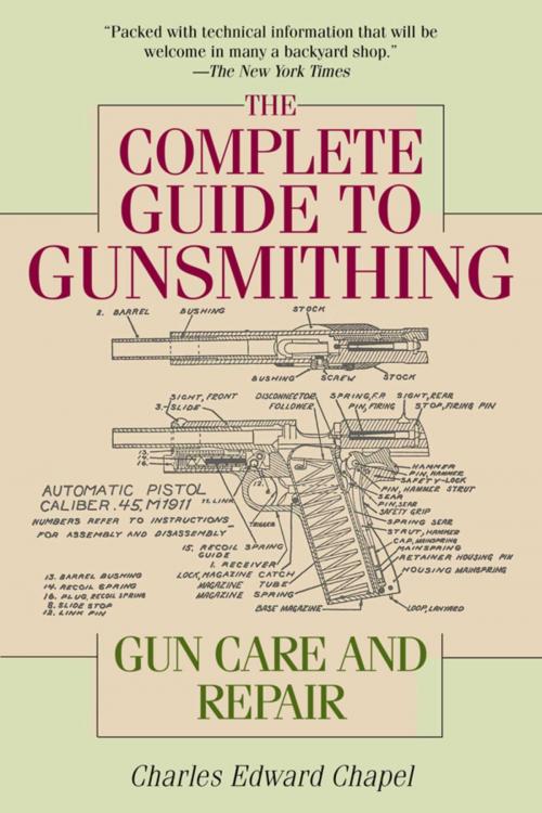 Cover of the book The Complete Guide to Gunsmithing by Charles Edward Chapel, Skyhorse