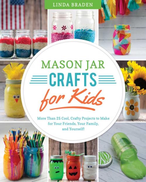 Cover of the book Mason Jar Crafts for Kids by Linda Z. Braden, Sky Pony