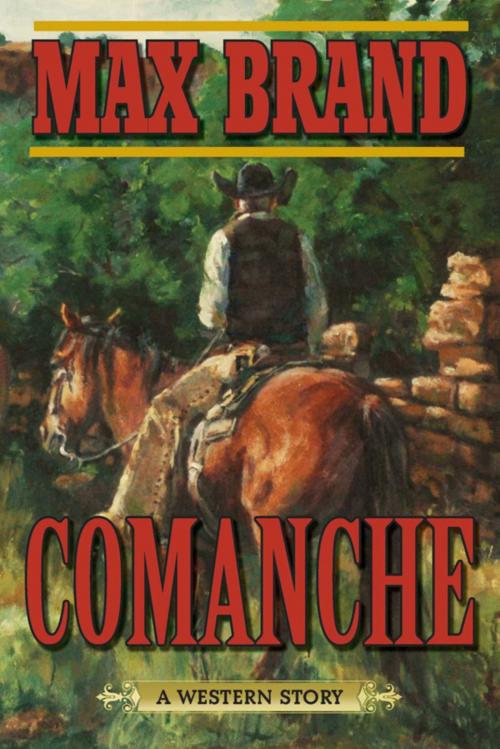 Cover of the book Comanche by Max Brand, Skyhorse
