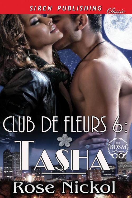 Cover of the book Club de Fleurs 6: Tasha by Rose Nickol, Siren-BookStrand