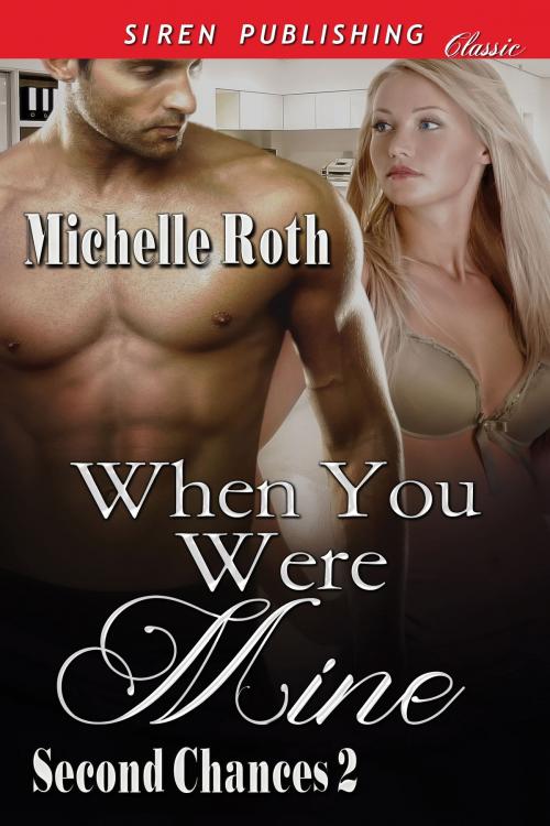 Cover of the book When You Were Mine by Michelle Roth, Siren-BookStrand