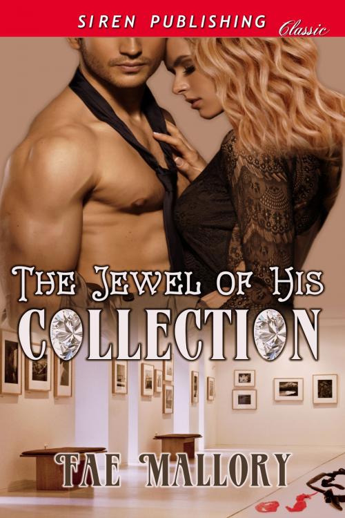 Cover of the book The Jewel of His Collection by Fae Mallory, Siren-BookStrand
