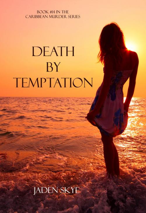 Cover of the book Death by Temptation (Book #14 in the Caribbean Murder series) by Jaden Skye, Jaden Skye