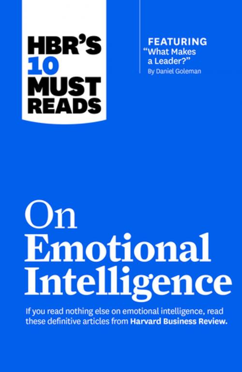 Cover of the book HBR's 10 Must Reads on Emotional Intelligence (with featured article "What Makes a Leader?" by Daniel Goleman)(HBR's 10 Must Reads) by Harvard Business Review, Daniel Goleman, Richard E. Boyatzis, Annie McKee, Sydney Finkelstein, Harvard Business Review Press