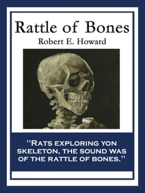 Cover of the book Rattle of Bones by Robert E. Howard, Wilder Publications, Inc.