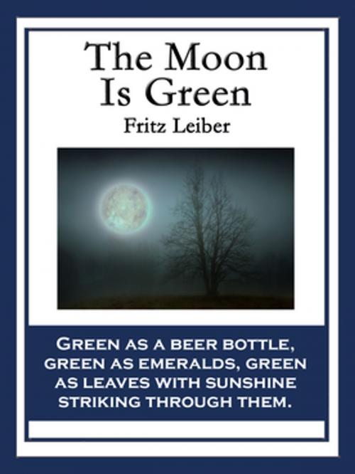 Cover of the book The Moon Is Green by Fritz Leiber, Wilder Publications, Inc.