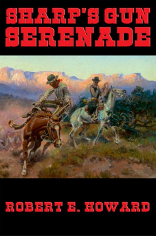 Cover of the book Sharp's Gun Serenade by Robert E. Howard, Wilder Publications, Inc.