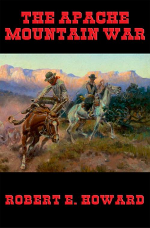 Cover of the book The Apache Mountain War by Robert E. Howard, Wilder Publications, Inc.
