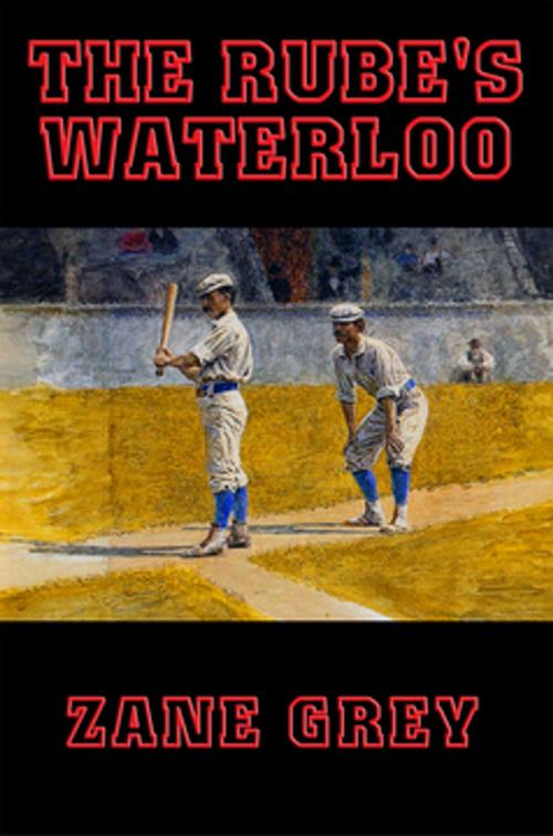 Cover of the book The Rube's Waterloo by Zane Grey, Wilder Publications, Inc.