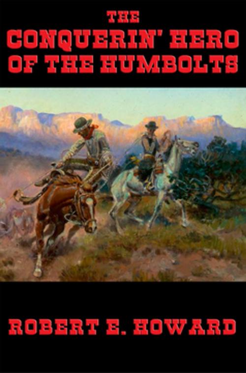 Cover of the book The Conquerin' Hero of the Humbolts by Robert E. Howard, Wilder Publications, Inc.
