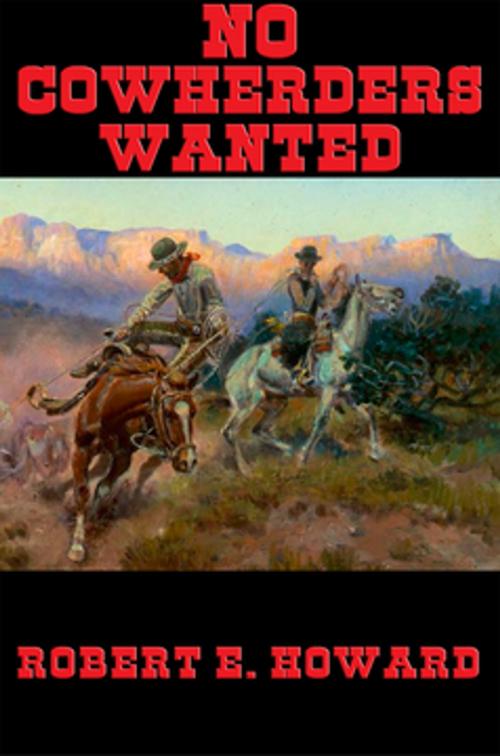 Cover of the book No Cowherders Wanted by Robert E. Howard, Wilder Publications, Inc.