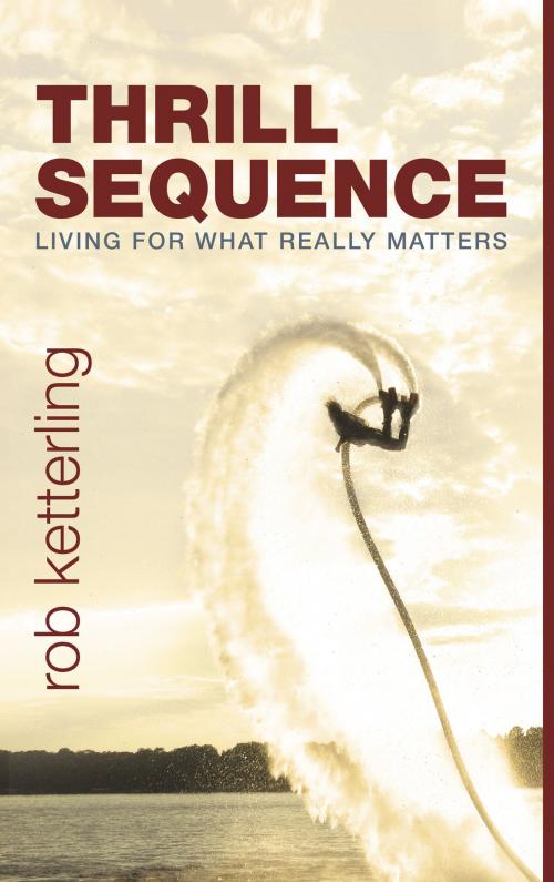 Cover of the book Thrill Sequence by Rob Ketterling, Salubris Resources