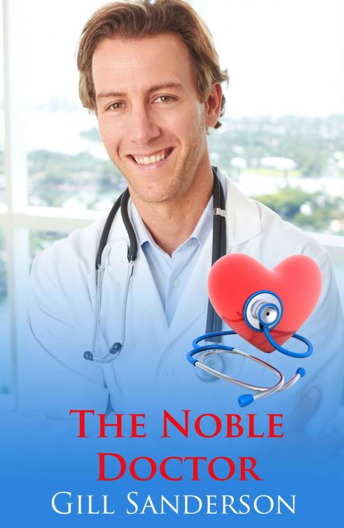 Cover of the book The Noble Doctor by Gill Sanderson, Accent Press