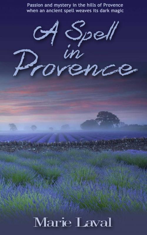 Cover of the book A Spell in Provence by Marie Laval, Accent Press