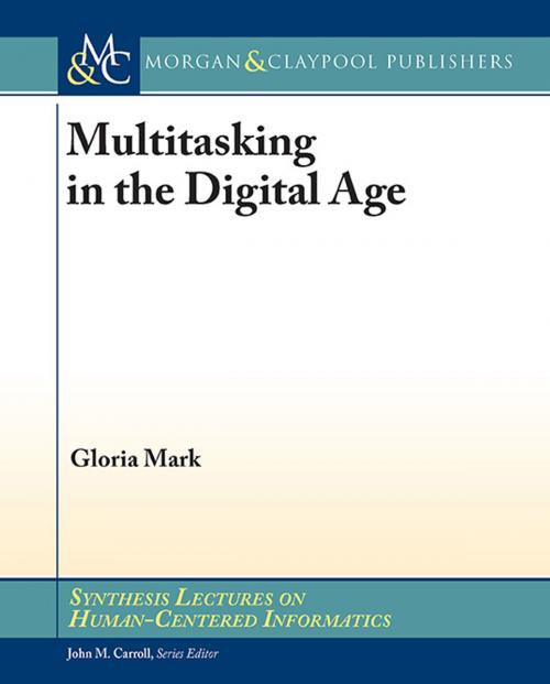 Cover of the book Multitasking in the Digital Age by Gloria Mark, Morgan & Claypool Publishers