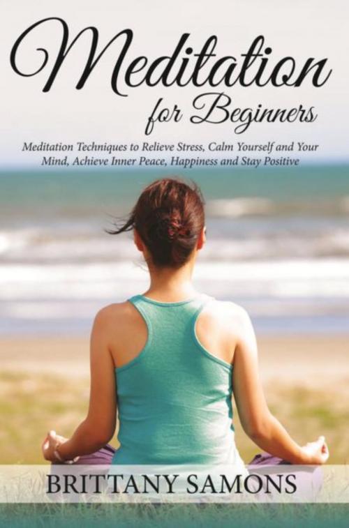 Cover of the book Meditation For Beginners by Brittany Samons, Mihails Konoplovs