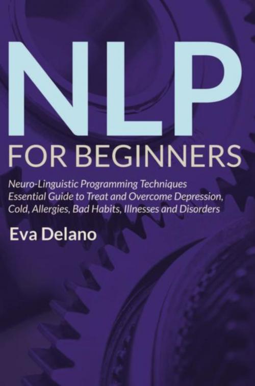 Cover of the book NLP For Beginners by Eva Delano, Mihails Konoplovs